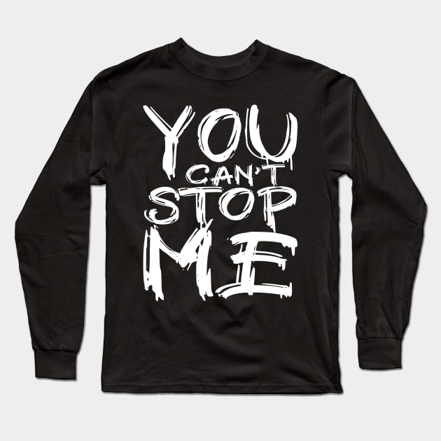 You can't stop me Long Sleeve T-Shirt by colorsplash